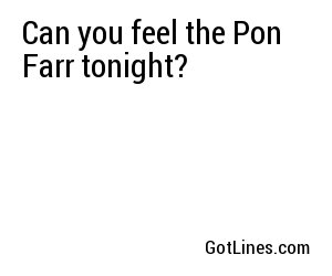 Can you feel the Pon Farr tonight?
