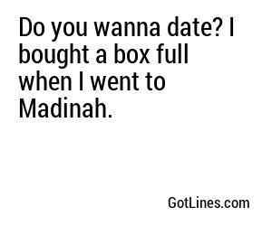 Do you wanna date? I bought a box full when I went to Madinah.
