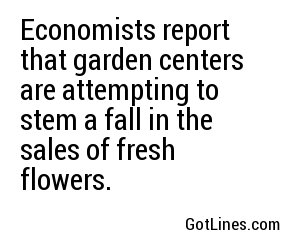 Economists report that garden centers are attempting to stem a fall in the sales of fresh flowers.
