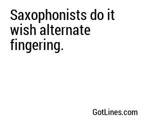 Saxophonists do it wish alternate fingering.
