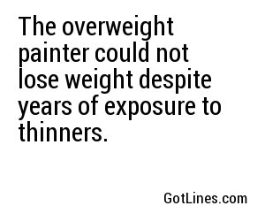 The overweight painter could not lose weight despite years of exposure to thinners.
