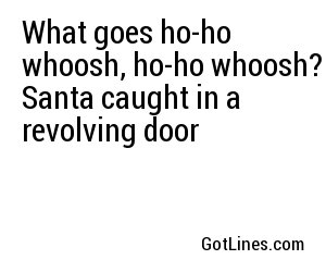 What goes ho-ho whoosh, ho-ho whoosh? Santa caught in a revolving door
