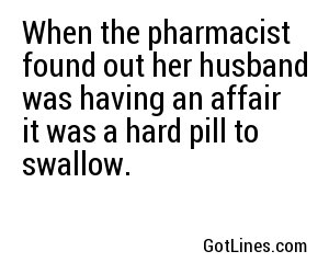 When the pharmacist found out her husband was having an affair it was a hard pill to swallow.
