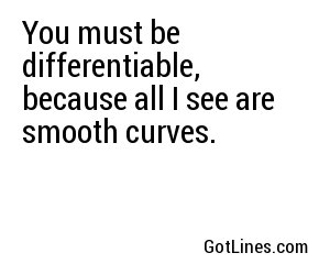 You must be differentiable, because all I see are smooth curves.
