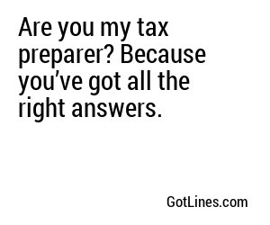 Are you my tax preparer? Because you’ve got all the right answers.
